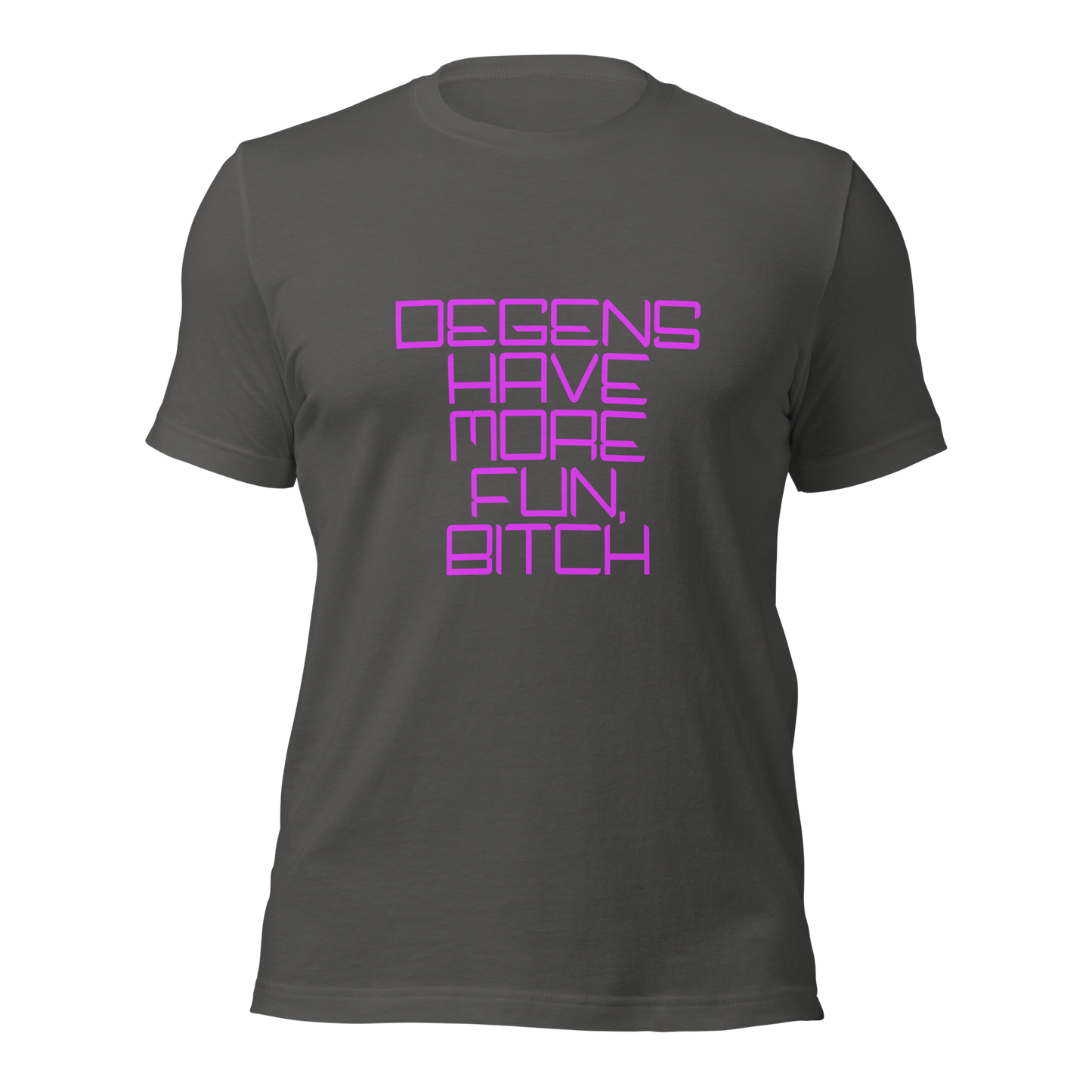 "Degens Have More Fun, Bitch" Unisex T-shirt