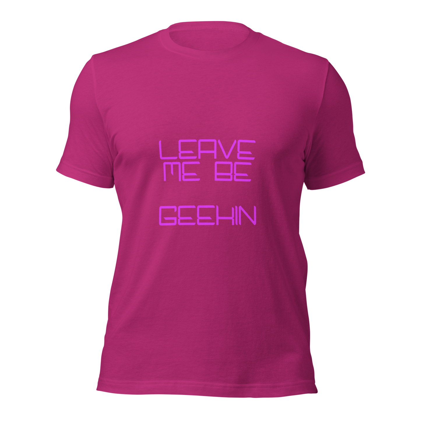 "Leave Me Be, I'm Geekin'" Unisex T-shirt