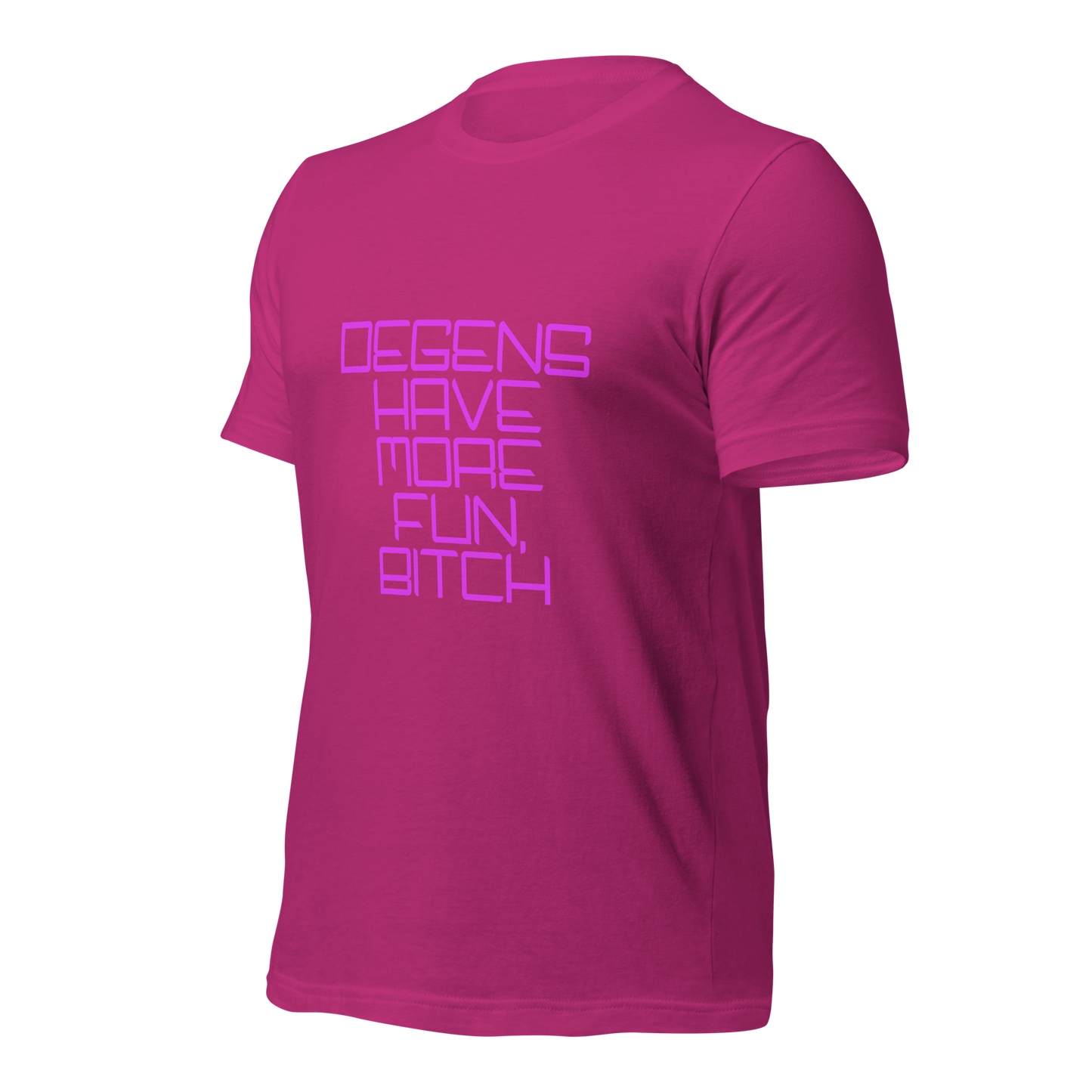 "Degens Have More Fun, Bitch" Unisex T-shirt