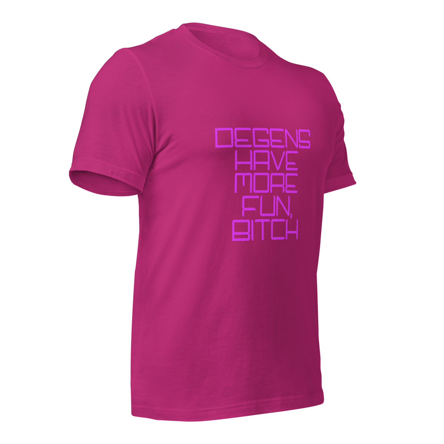 "Degens Have More Fun, Bitch" Unisex T-shirt