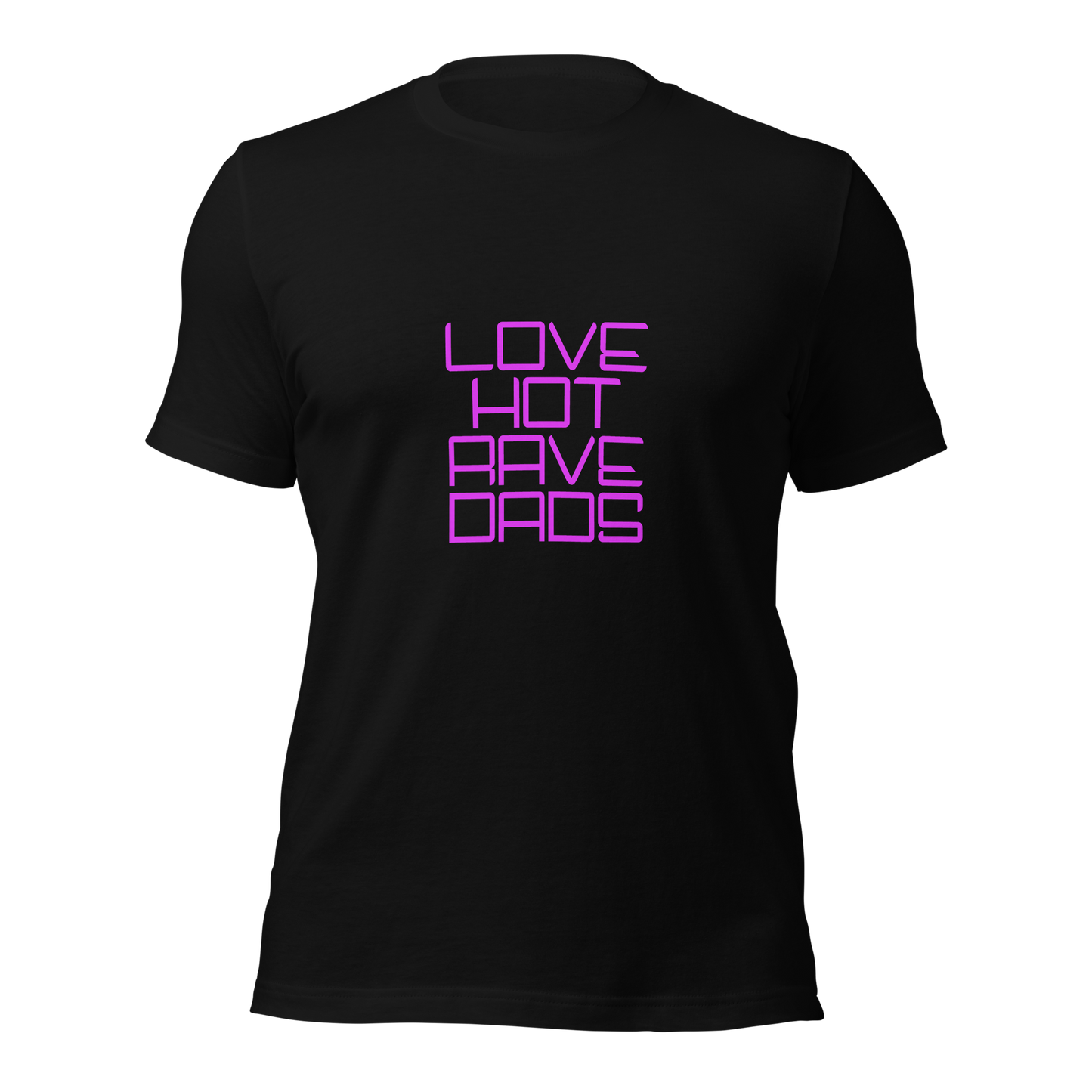 "Love Hot Rave Dads" Unisex T-shirt