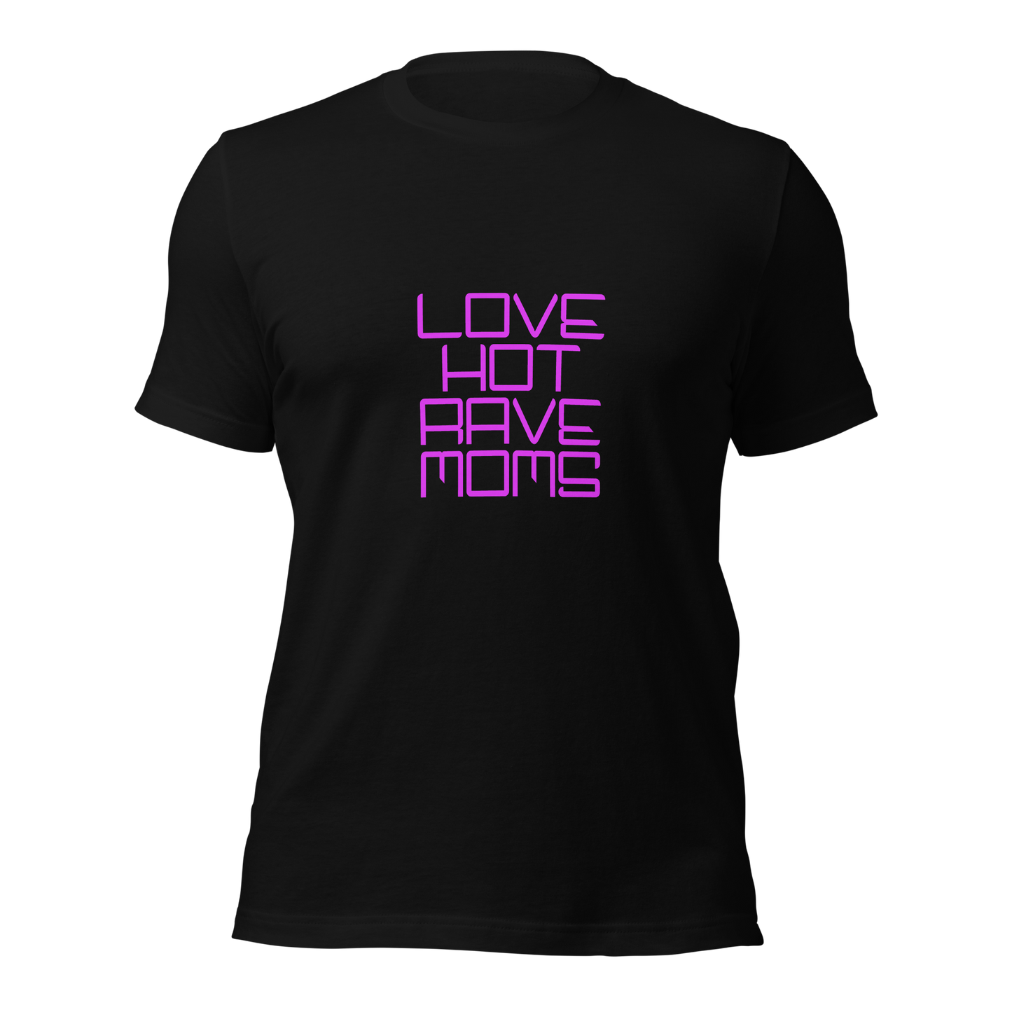 "Love Hot Rave Moms" Unisex T-shirt