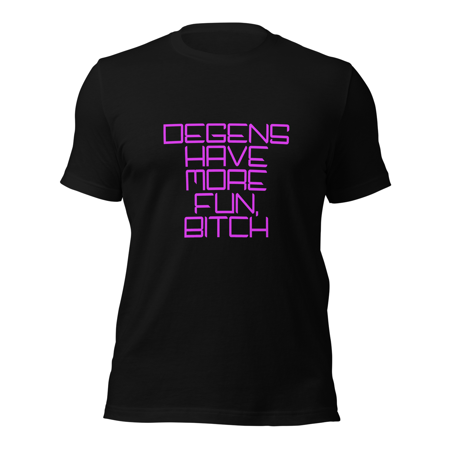 "Degens Have More Fun, Bitch" Unisex T-shirt