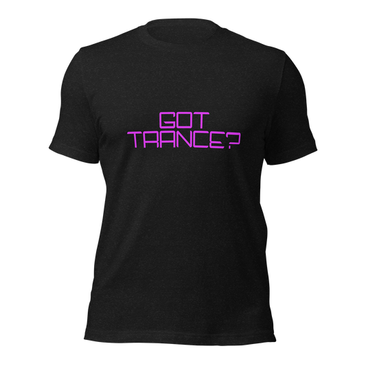 "Got Trance" Unisex T-shirt