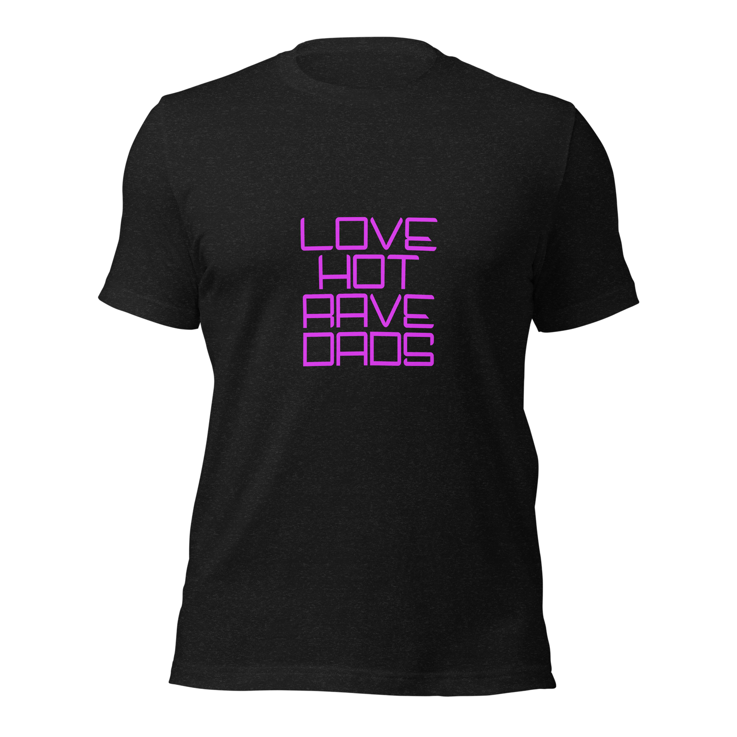 "Love Hot Rave Dads" Unisex T-shirt