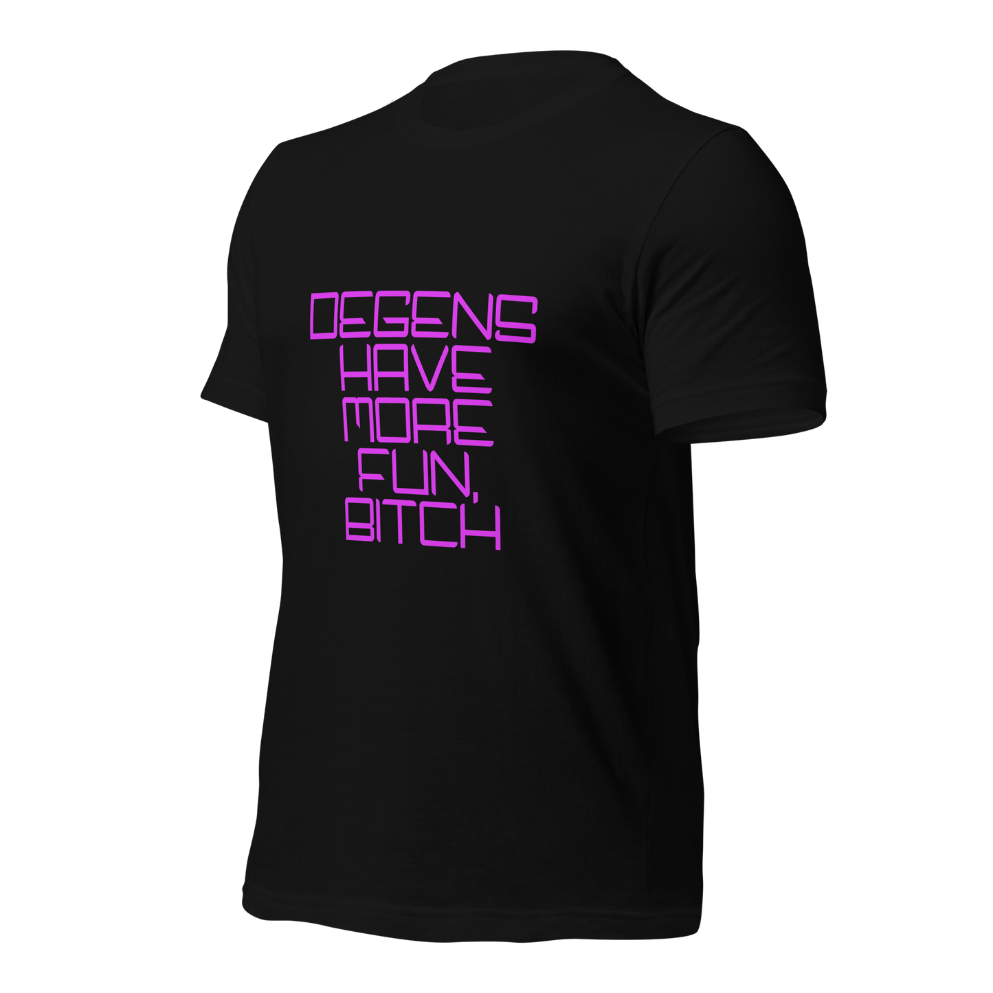 "Degens Have More Fun, Bitch" Unisex T-shirt