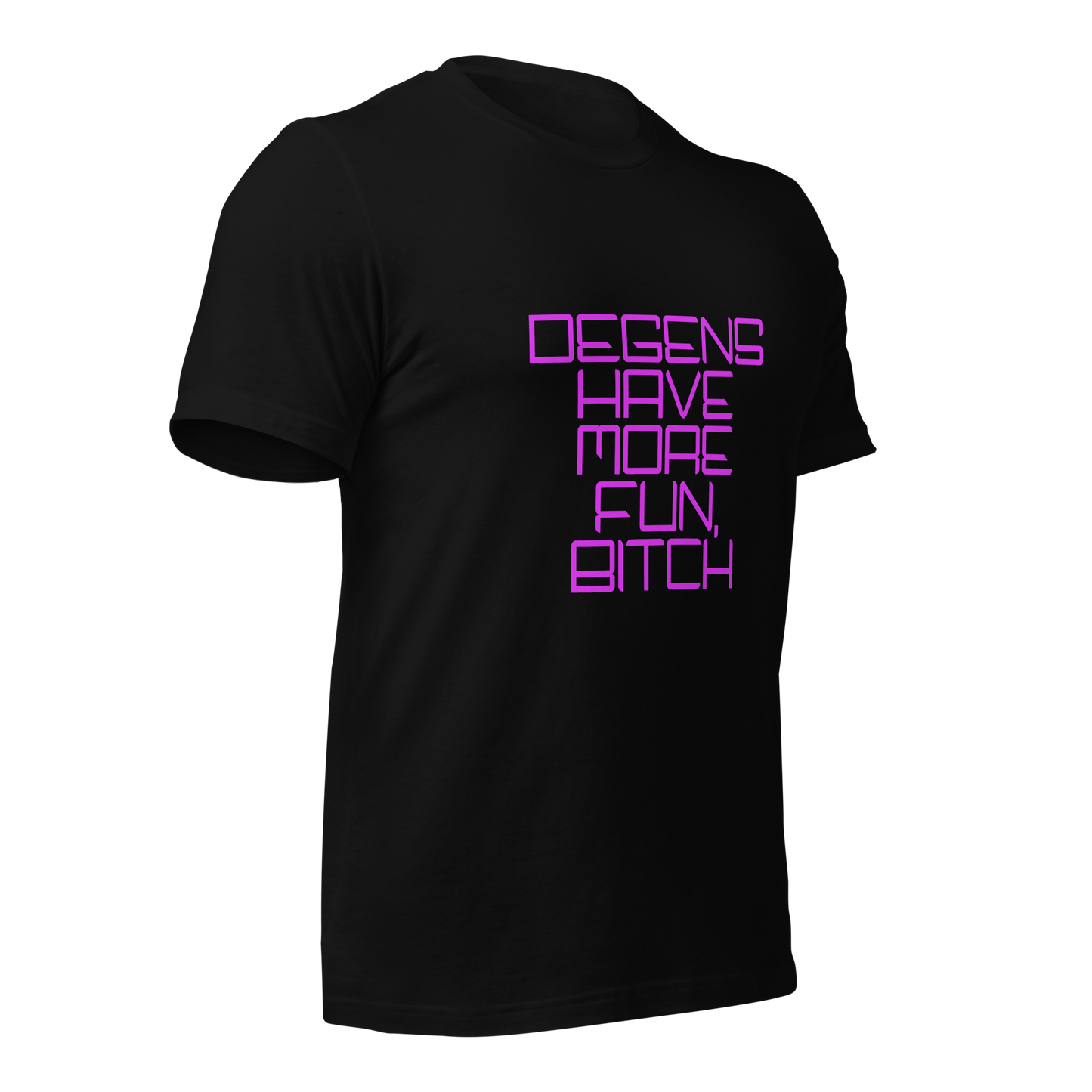 "Degens Have More Fun, Bitch" Unisex T-shirt