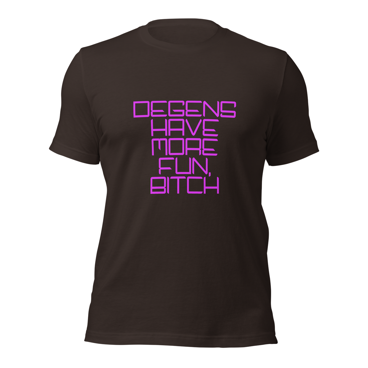 "Degens Have More Fun, Bitch" Unisex T-shirt