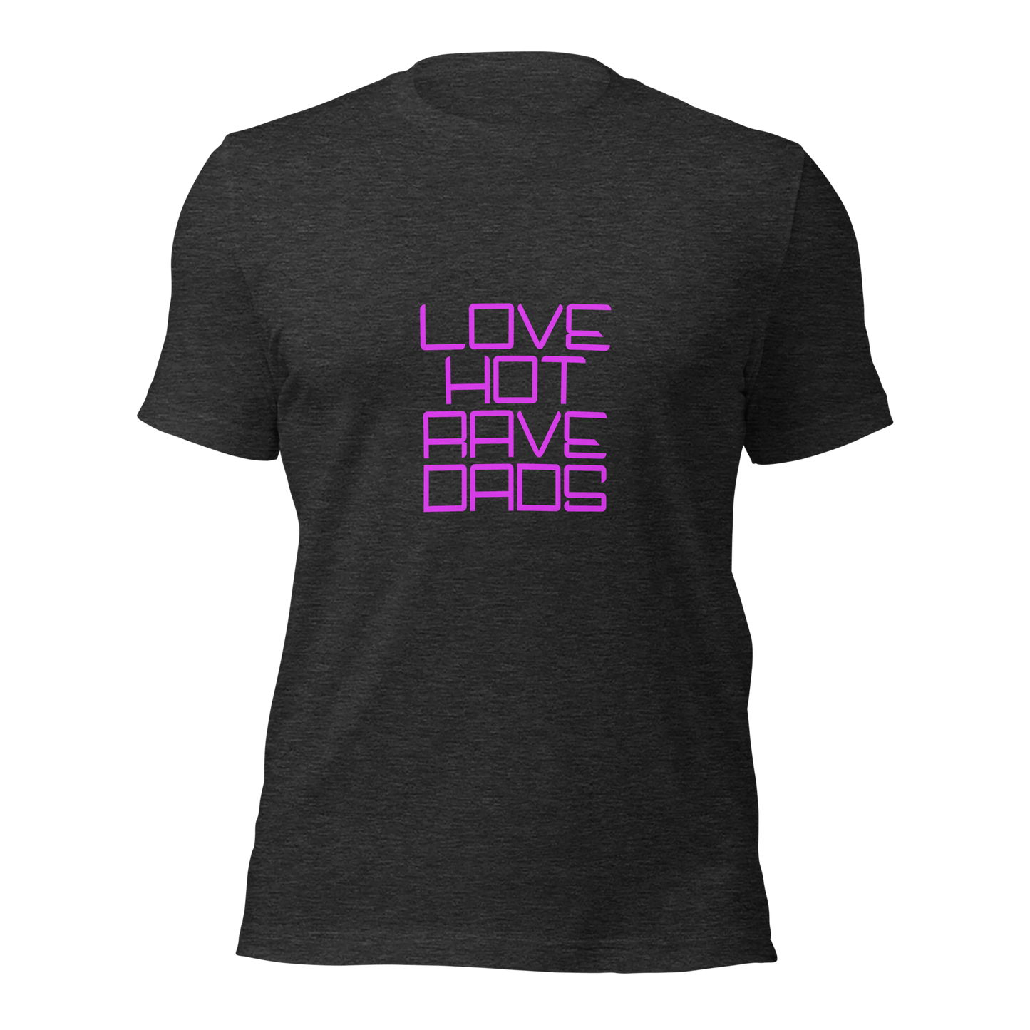 "Love Hot Rave Dads" Unisex T-shirt