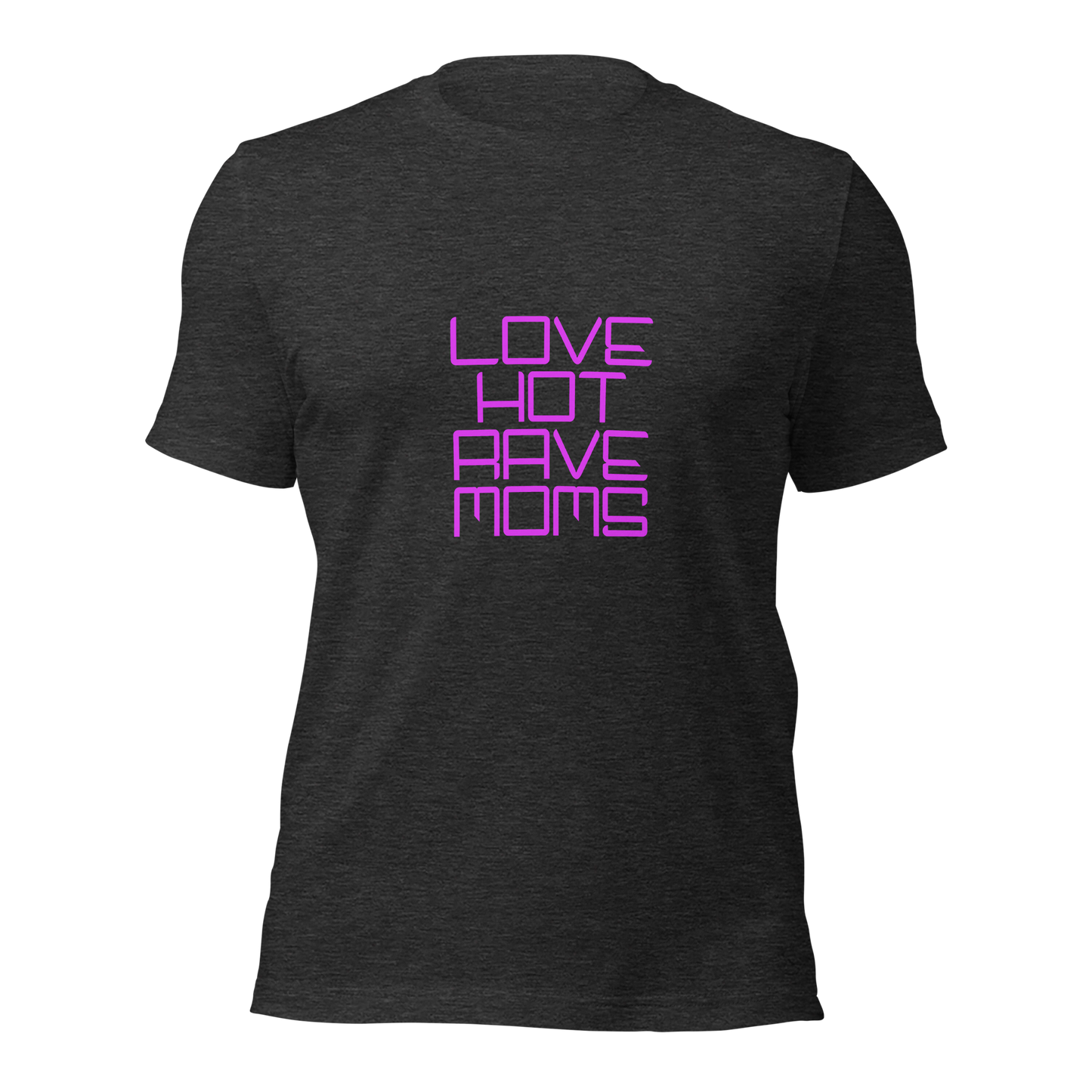 "Love Hot Rave Moms" Unisex T-shirt