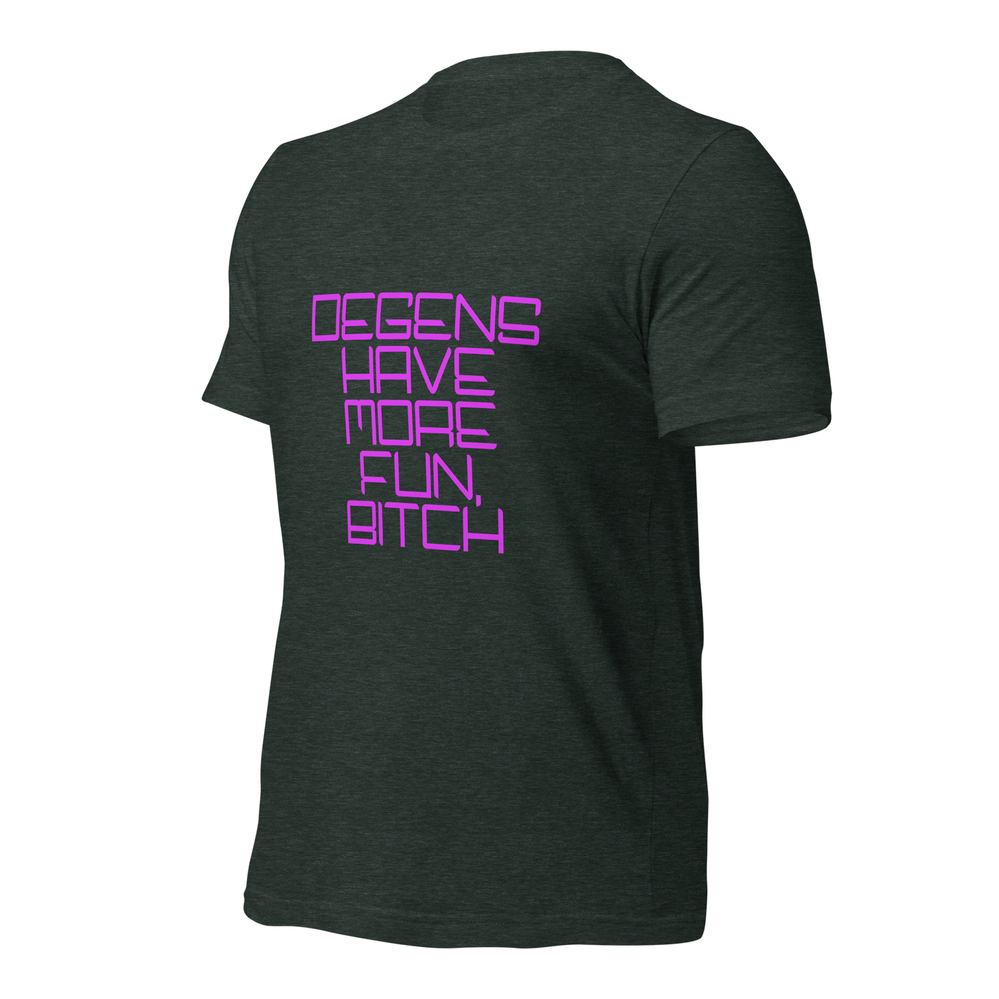 "Degens Have More Fun, Bitch" Unisex T-shirt