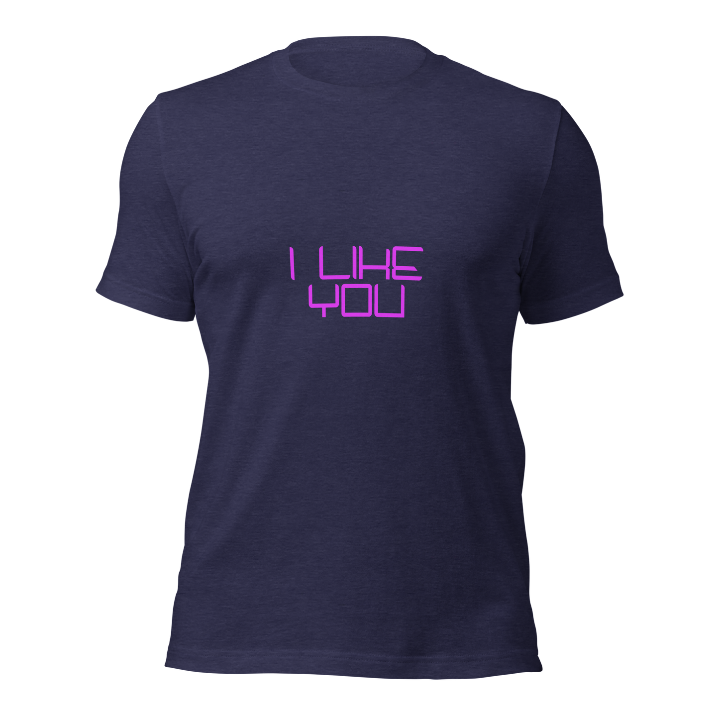 "I Like You" Unisex T-shirt