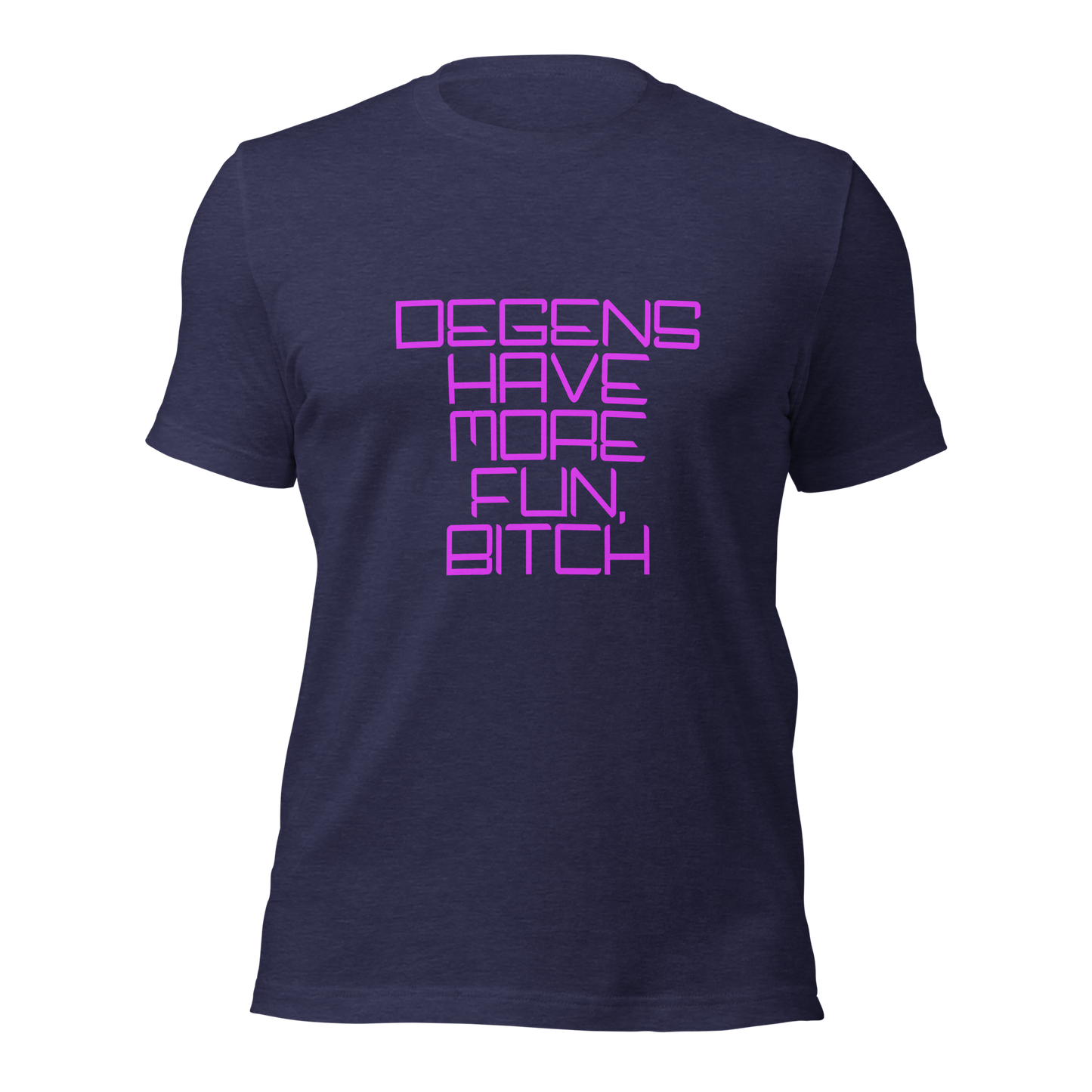 "Degens Have More Fun, Bitch" Unisex T-shirt