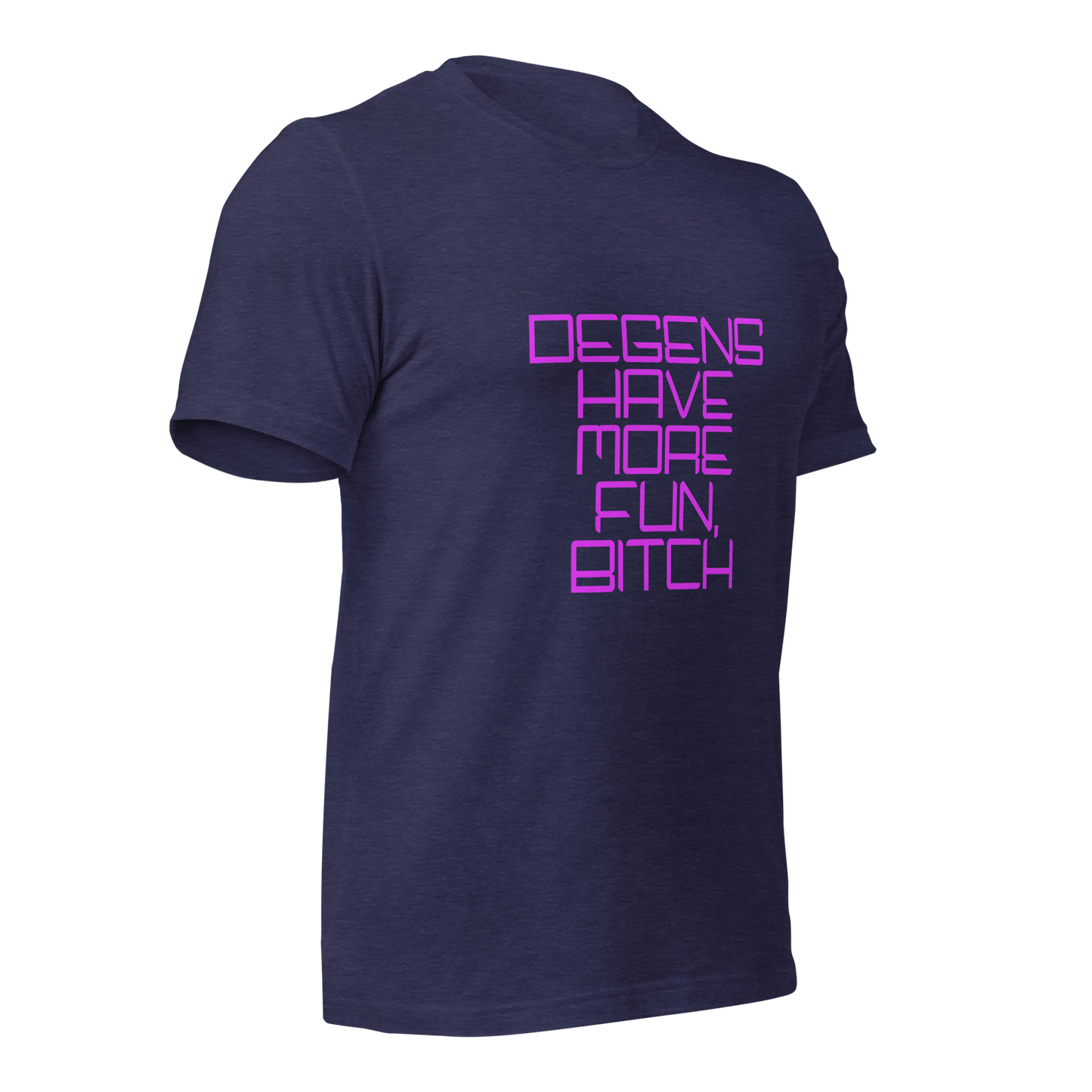 "Degens Have More Fun, Bitch" Unisex T-shirt