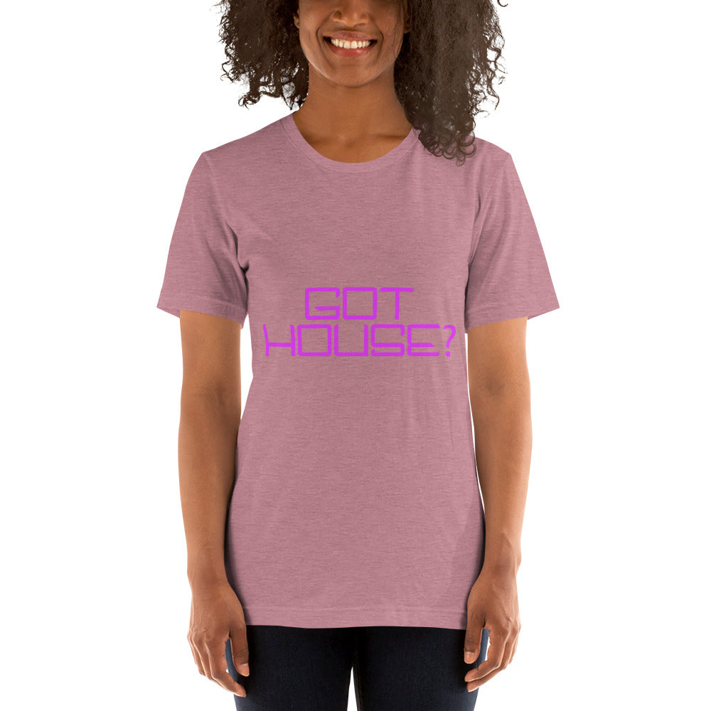 "Got House" Unisex T-shirt