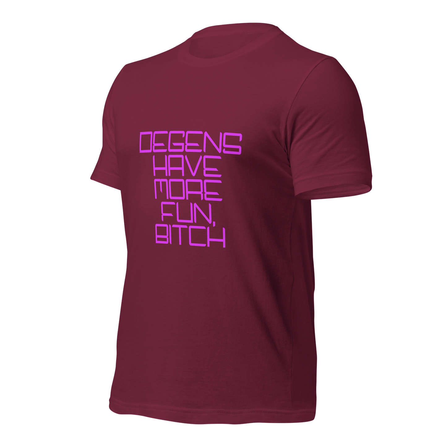 "Degens Have More Fun, Bitch" Unisex T-shirt