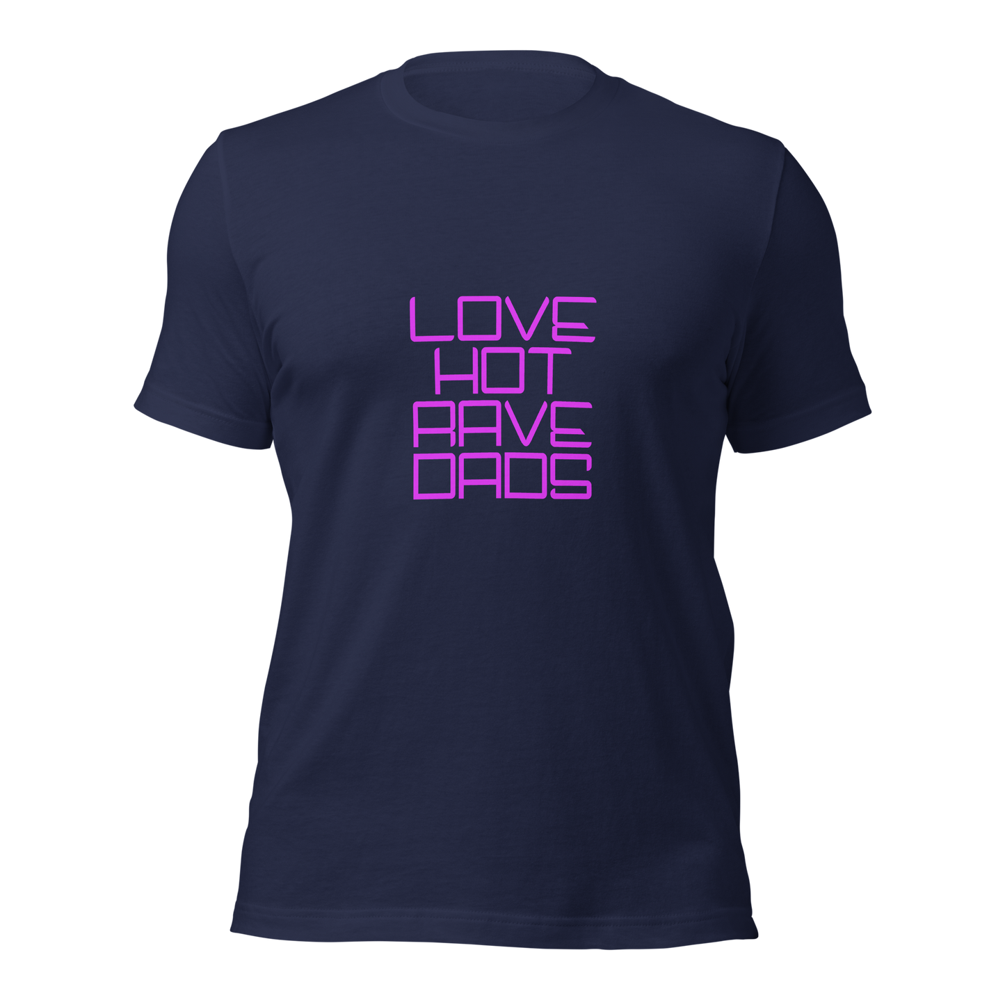 "Love Hot Rave Dads" Unisex T-shirt