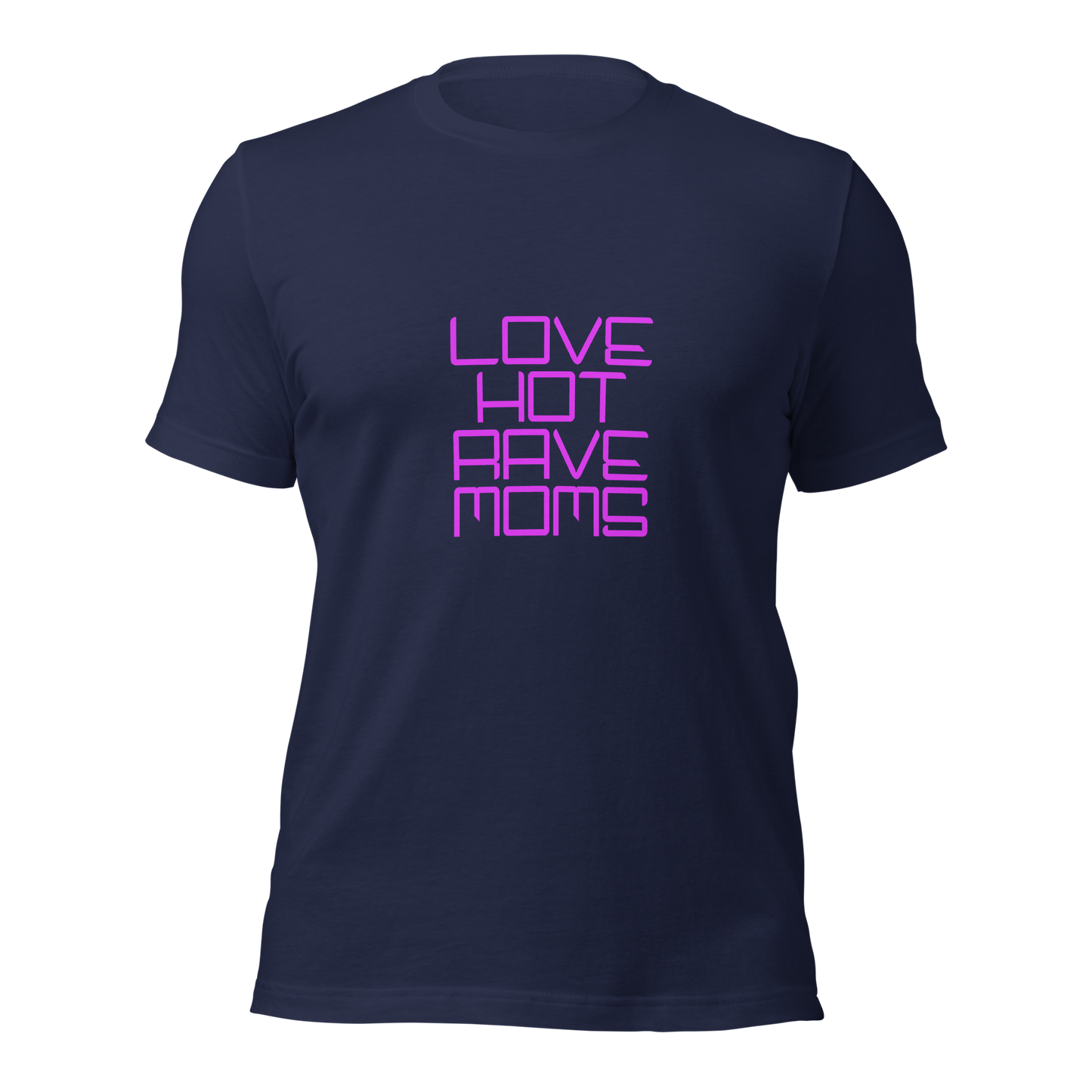 "Love Hot Rave Moms" Unisex T-shirt