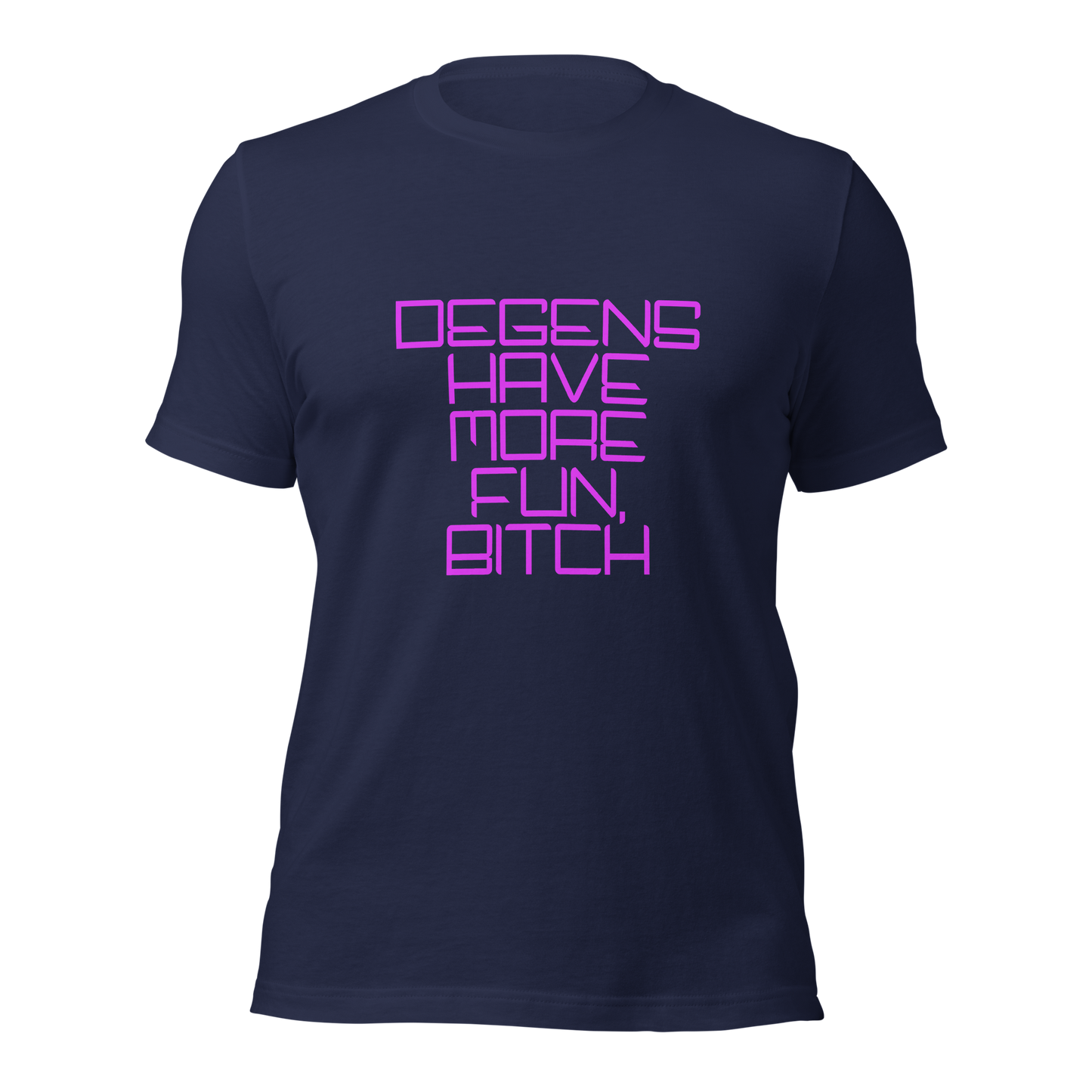 "Degens Have More Fun, Bitch" Unisex T-shirt