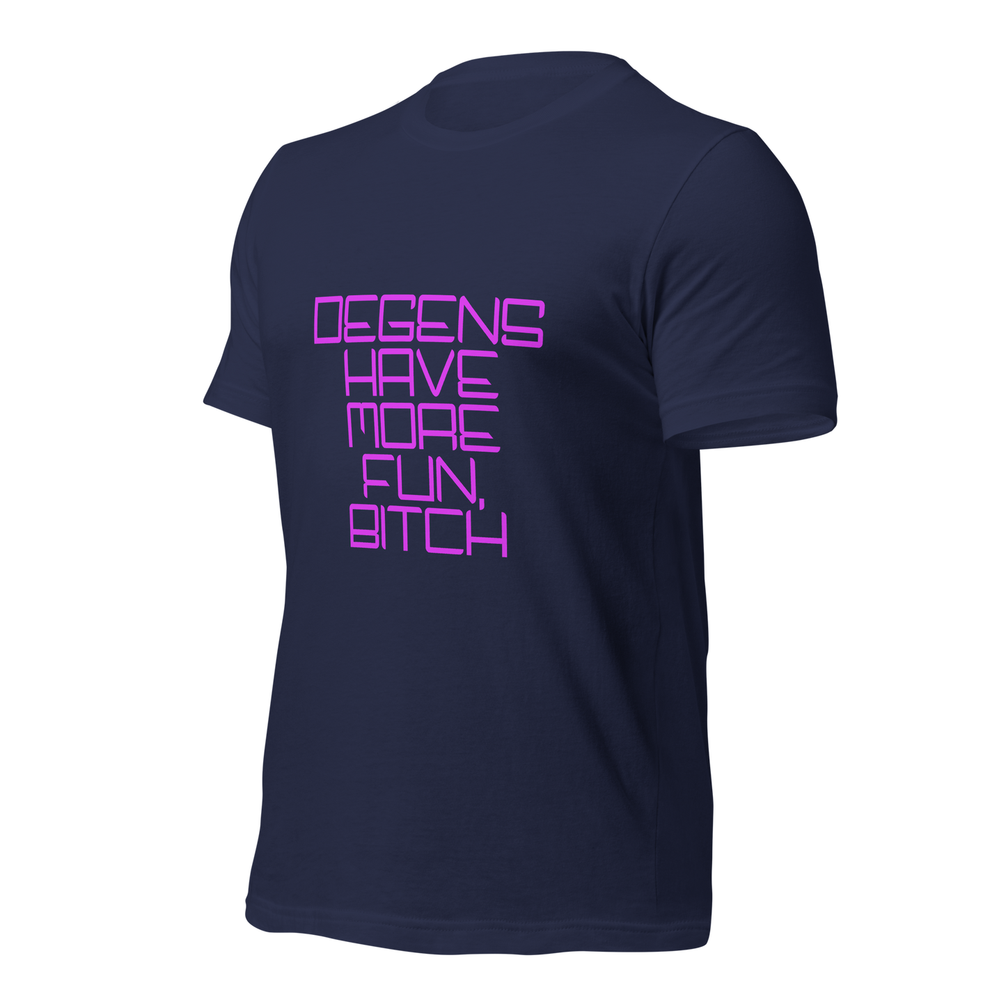 "Degens Have More Fun, Bitch" Unisex T-shirt