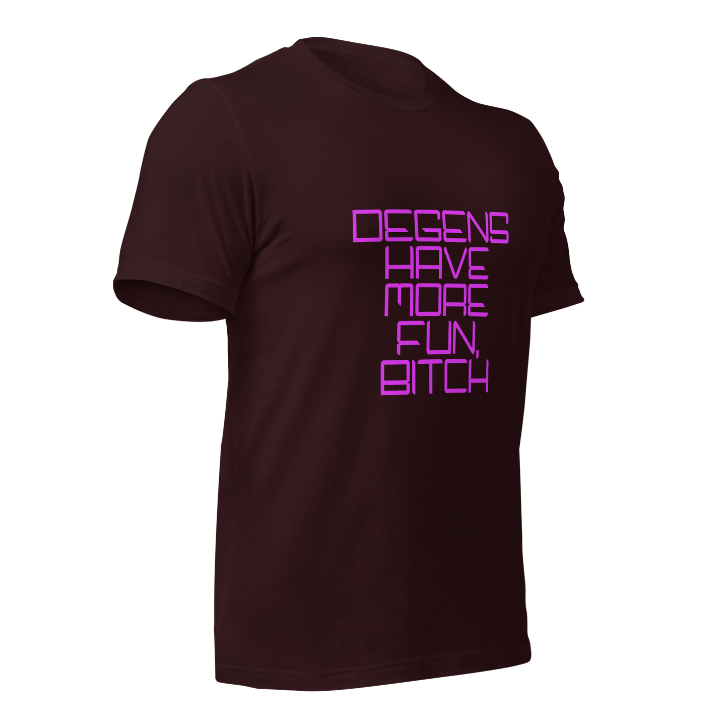 "Degens Have More Fun, Bitch" Unisex T-shirt