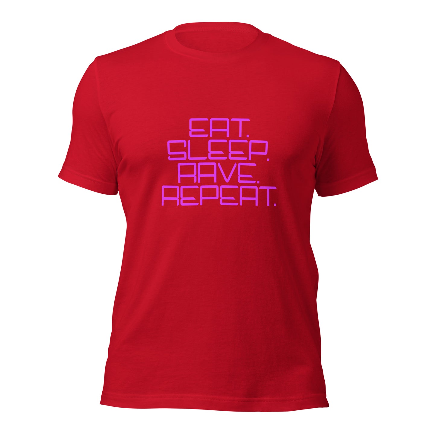 "Eat. Sleep. Rave. Repeat." Unisex T-shirt