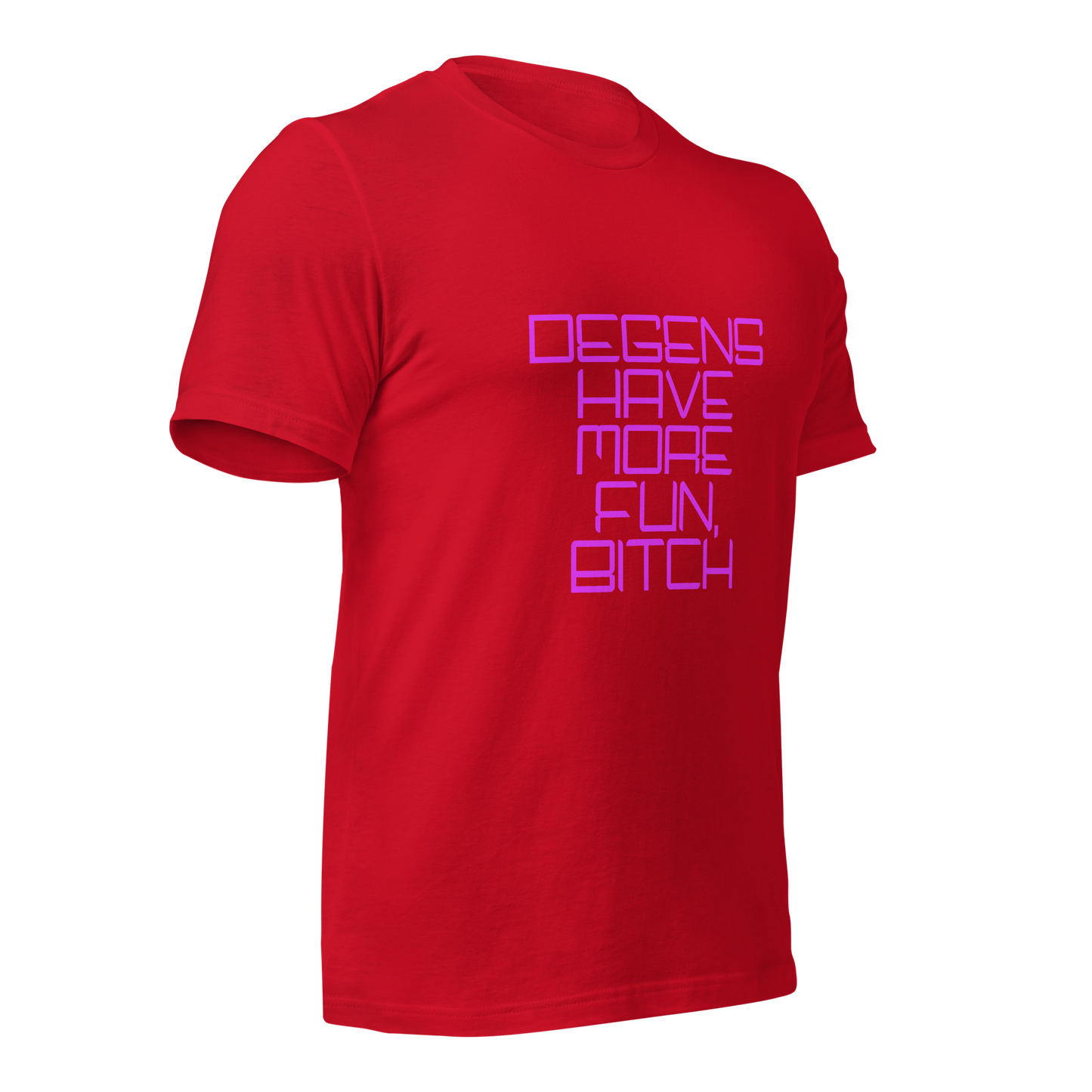 "Degens Have More Fun, Bitch" Unisex T-shirt