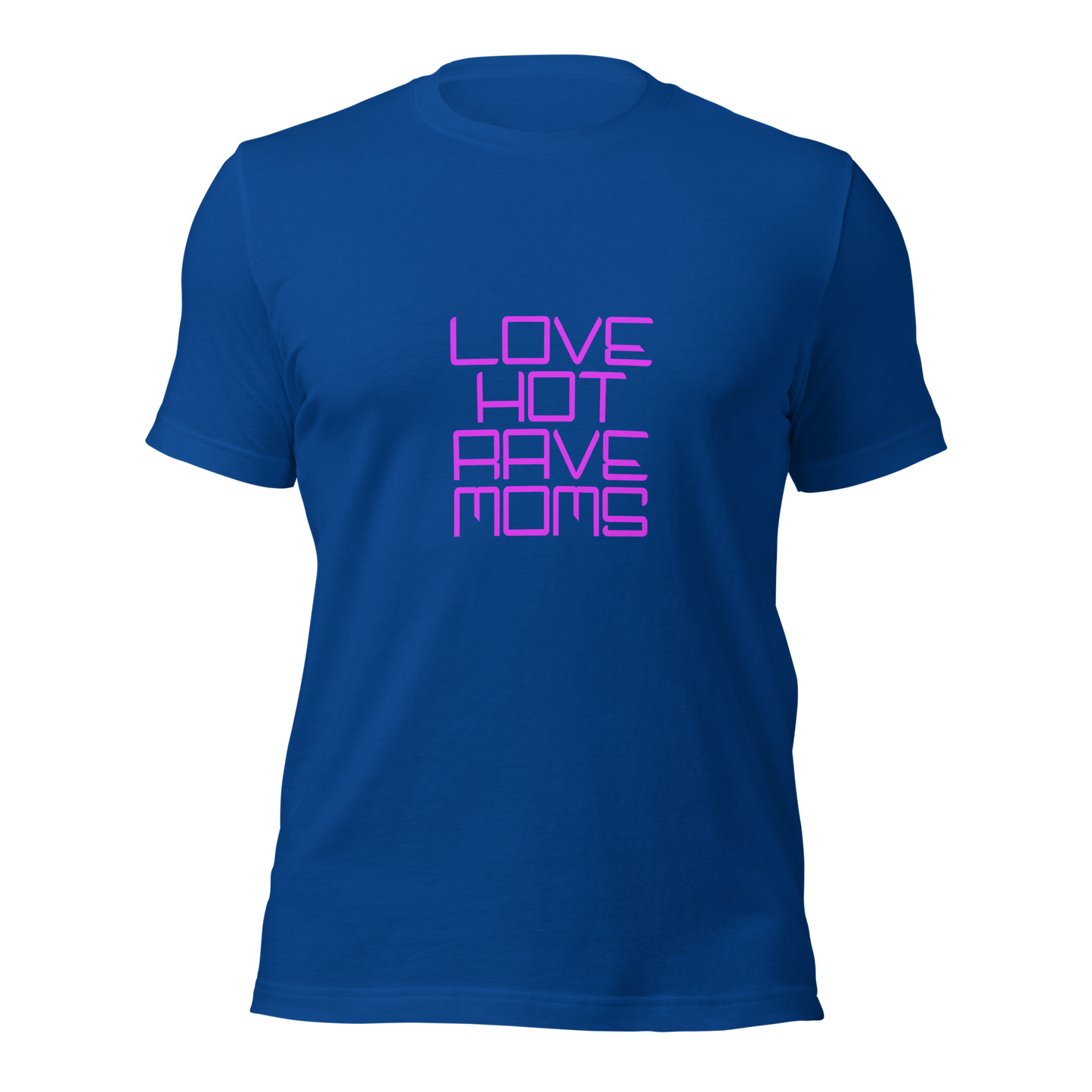 "Love Hot Rave Moms" Unisex T-shirt