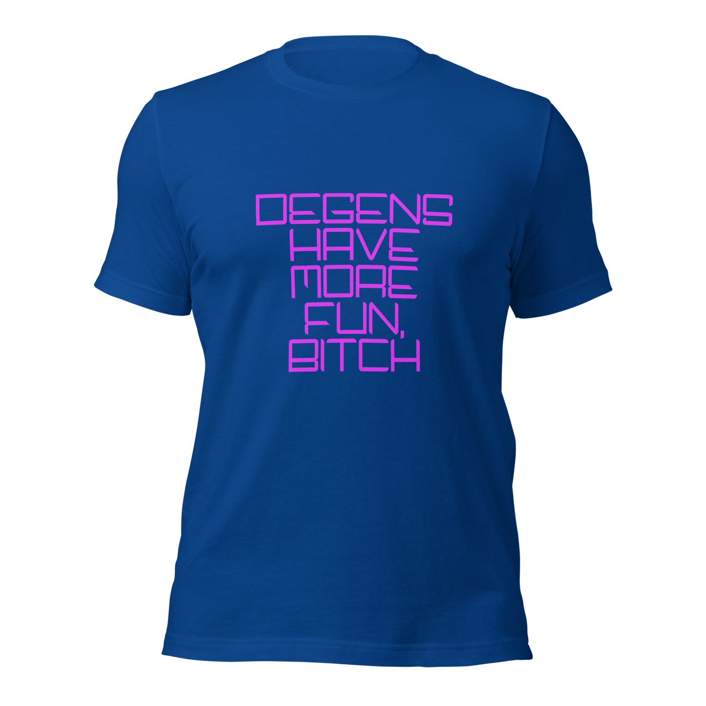 "Degens Have More Fun, Bitch" Unisex T-shirt