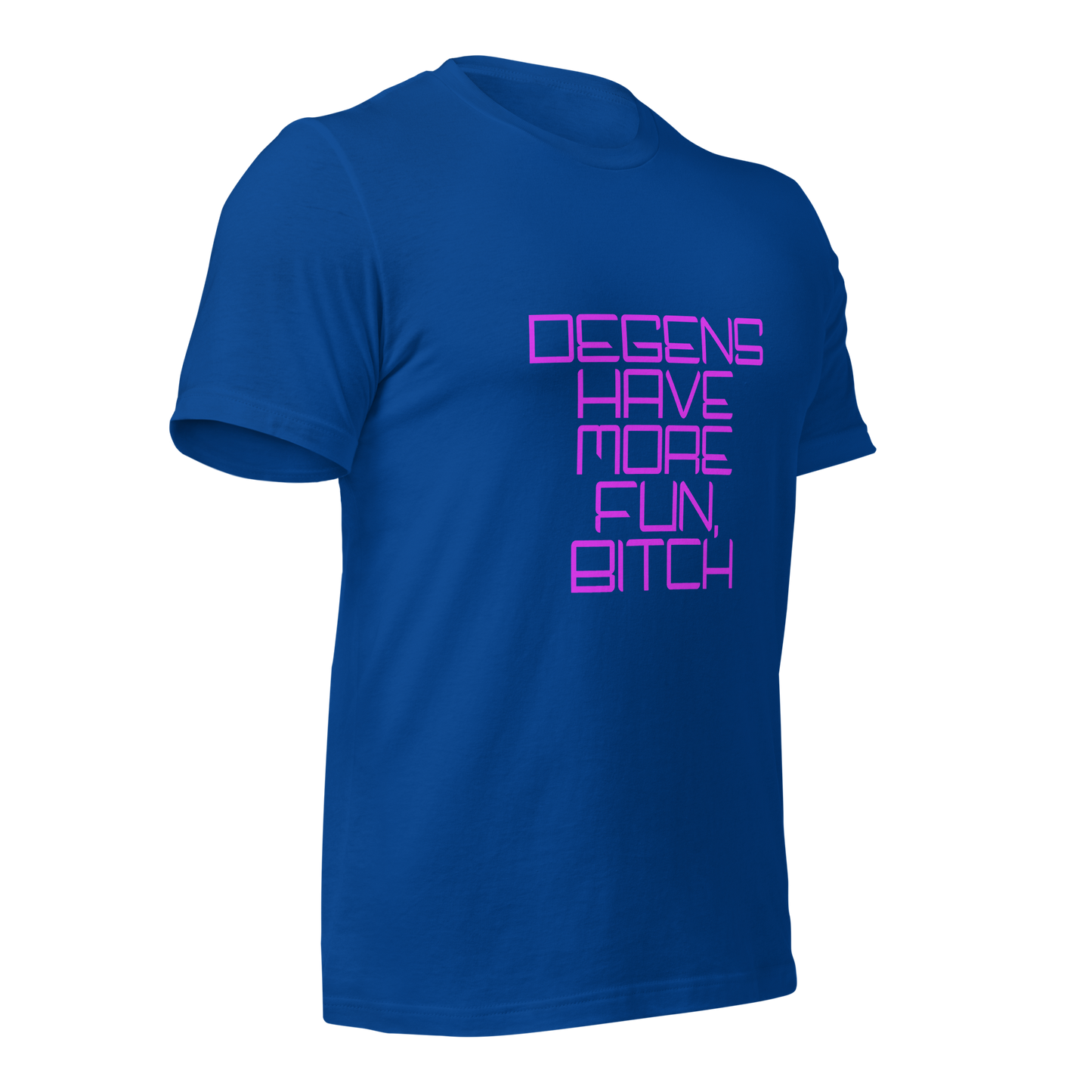 "Degens Have More Fun, Bitch" Unisex T-shirt