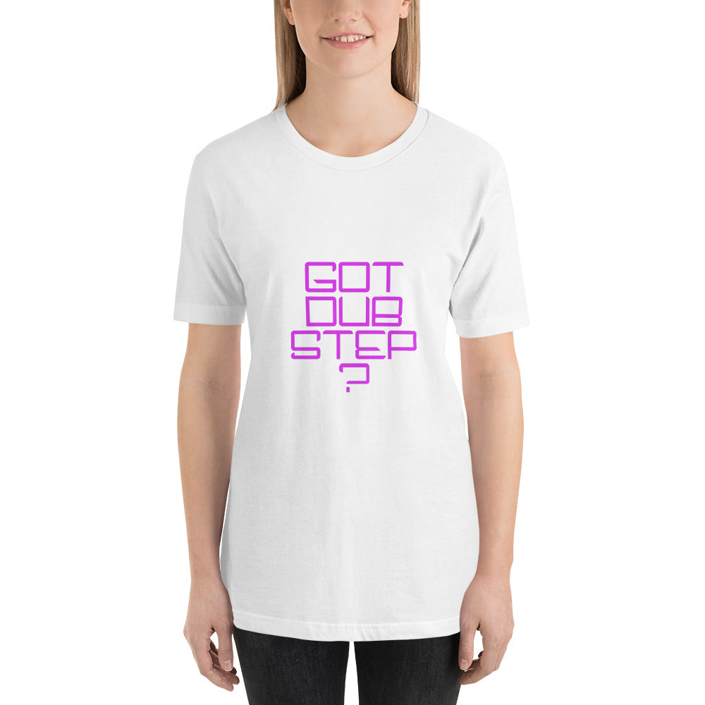 "Got Dubstep" Unisex T-shirt