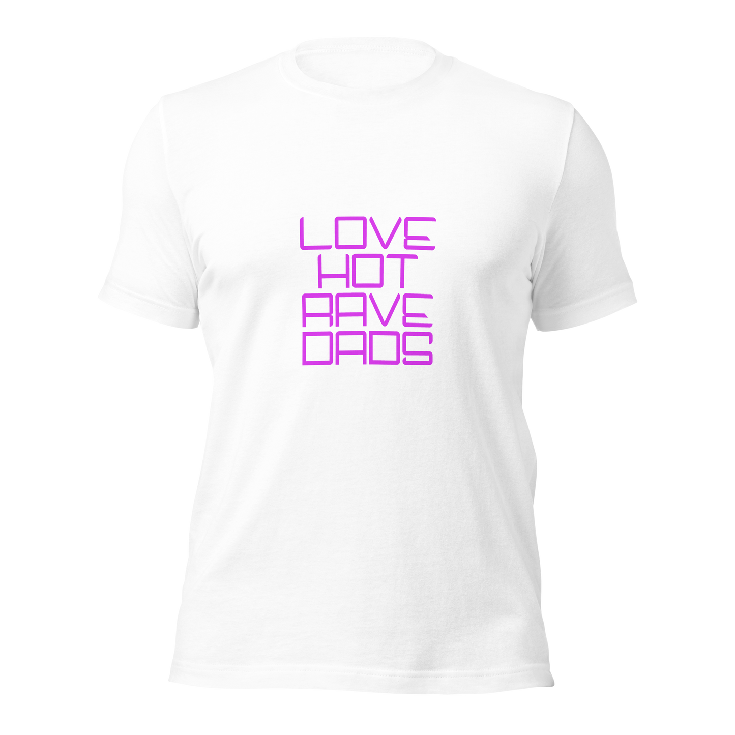 "Love Hot Rave Dads" Unisex T-shirt