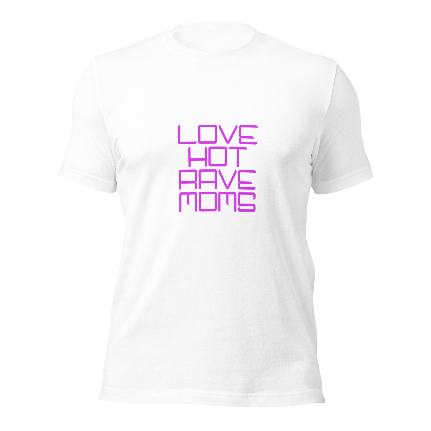 "Love Hot Rave Moms" Unisex T-shirt