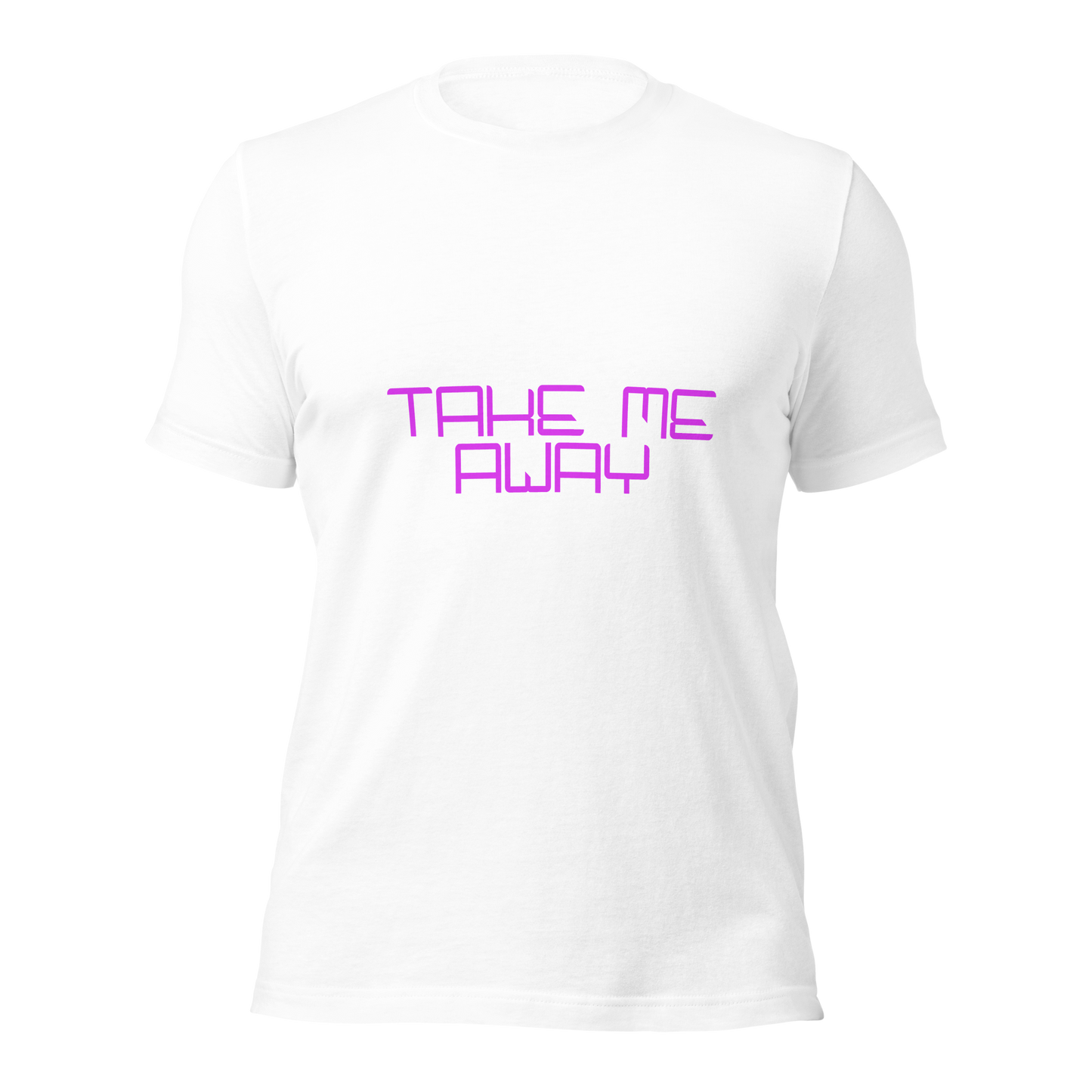 "Take Me Away" Unisex T-shirt