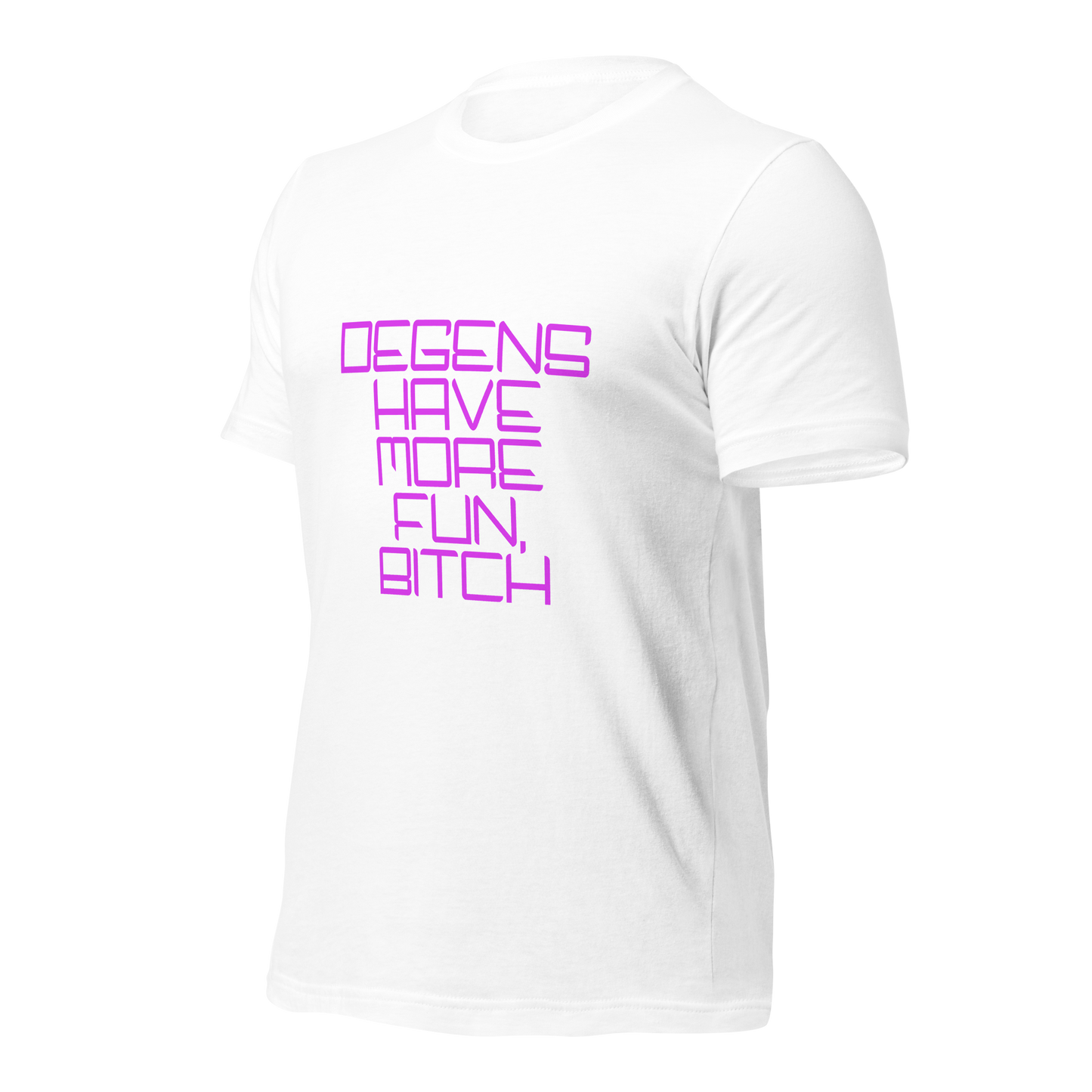 "Degens Have More Fun, Bitch" Unisex T-shirt