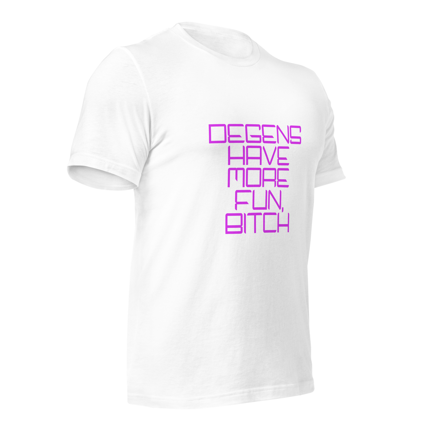 "Degens Have More Fun, Bitch" Unisex T-shirt